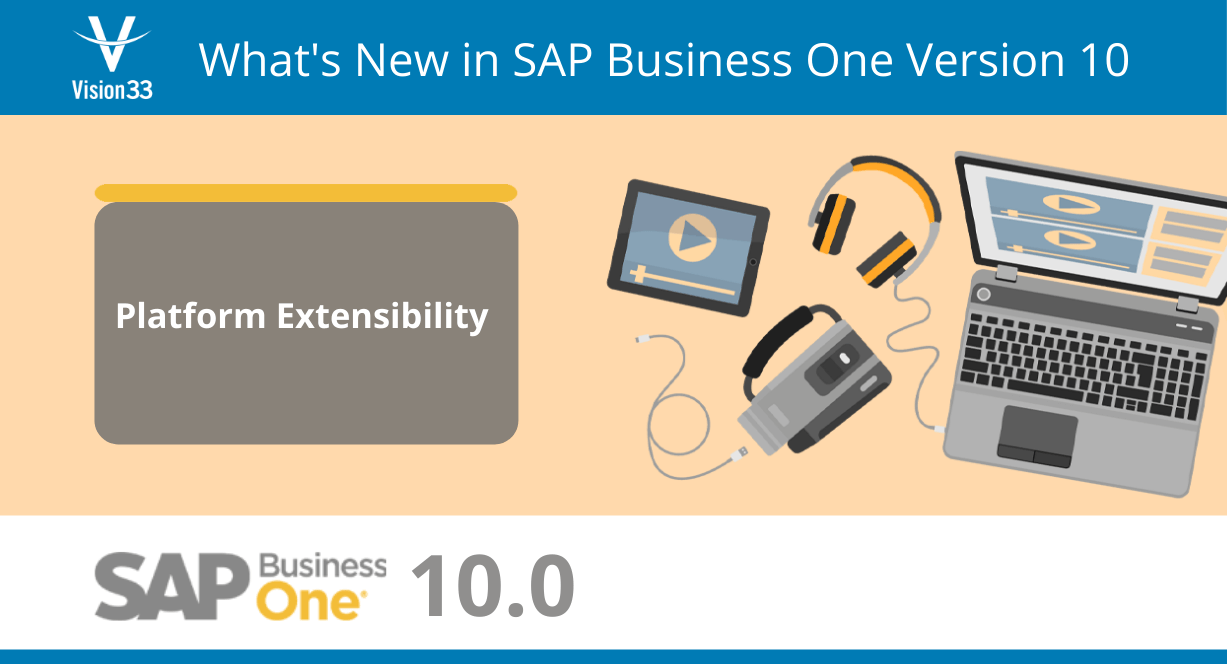 SAP Business One Version 10 Platform Extensibility | Vision33